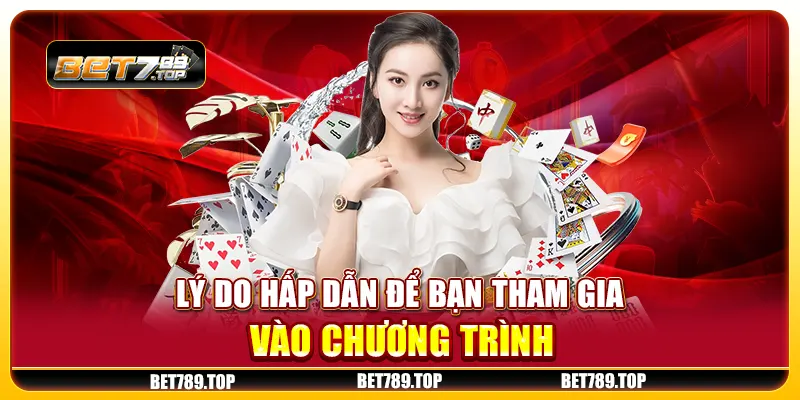 Lý do hấp dẫn để bạn tham gia vào chương trình
