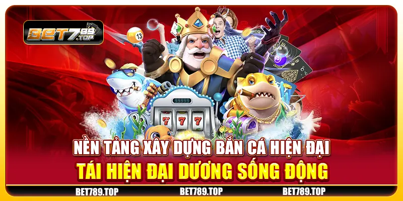 Nền tảng xây dựng bắn cá hiện đại, tái hiện đại dương sống động