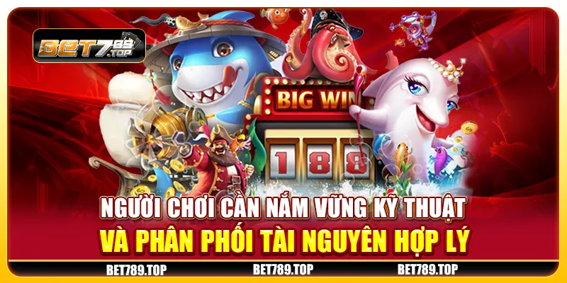 Người chơi cần nắm vững kỹ thuật và phân phối tài nguyên hợp lý