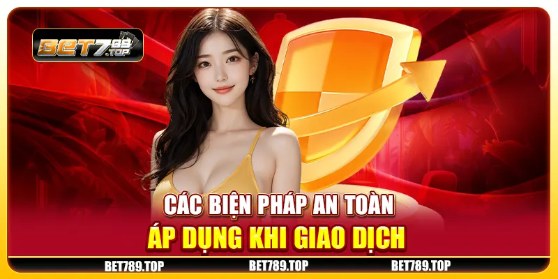 Các biện pháp an toàn áp dụng khi giao dịch 
