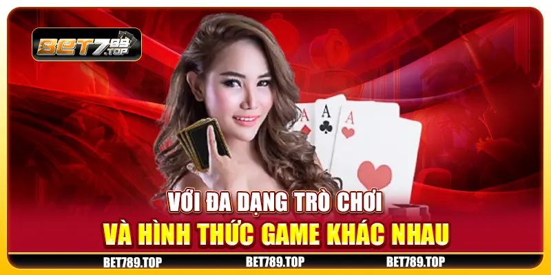 Với đa dạng trò chơi và hình thức game khác nhau