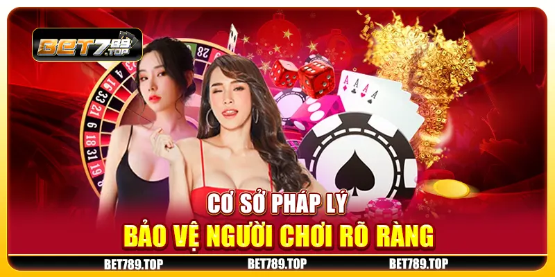 Cơ sở pháp lý bảo vệ người chơi rõ ràng