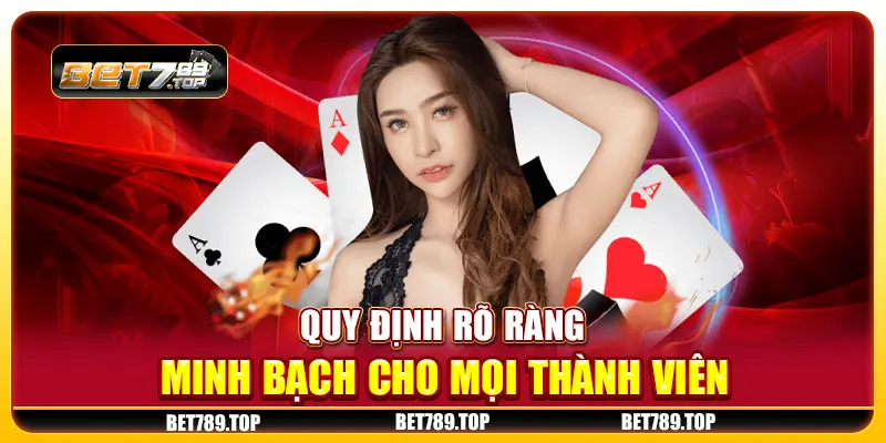 Quy định rõ ràng, minh bạch cho mọi thành viên